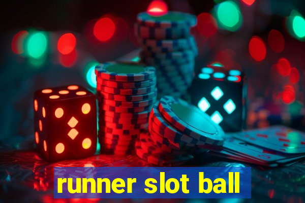 runner slot ball