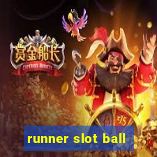 runner slot ball