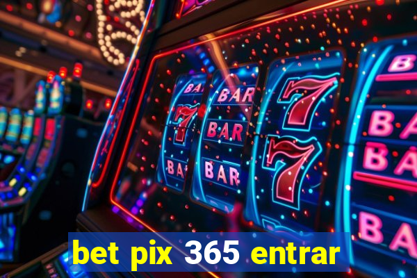 bet pix 365 entrar