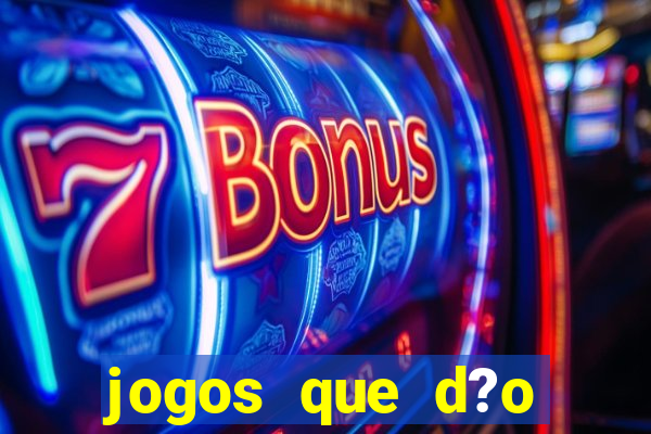 jogos que d?o dinheiro de vdd