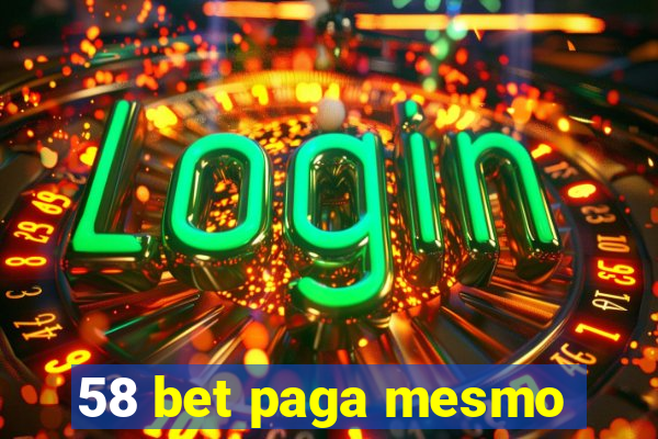 58 bet paga mesmo