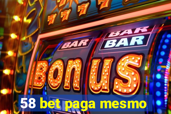 58 bet paga mesmo