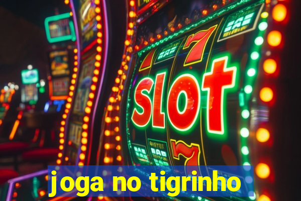 joga no tigrinho