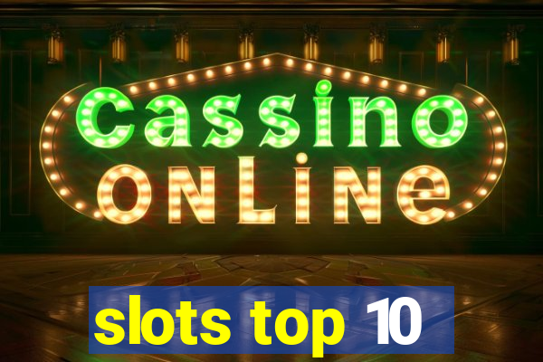 slots top 10