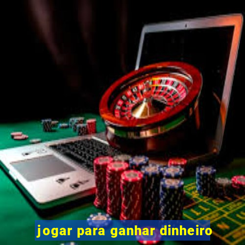 jogar para ganhar dinheiro