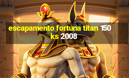 escapamento fortuna titan 150 ks 2008