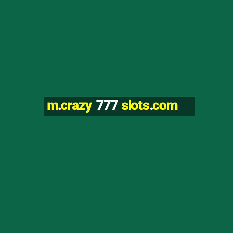 m.crazy 777 slots.com