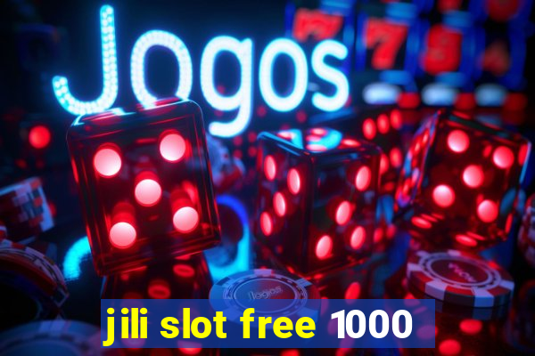 jili slot free 1000