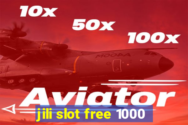 jili slot free 1000