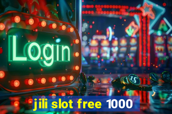 jili slot free 1000