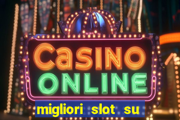 migliori slot su william hill