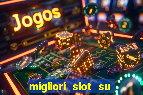 migliori slot su william hill