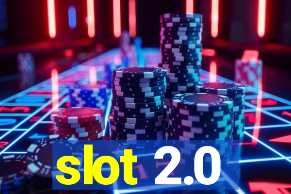 slot 2.0