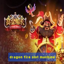 dragon fire slot machine