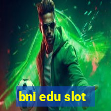 bni edu slot