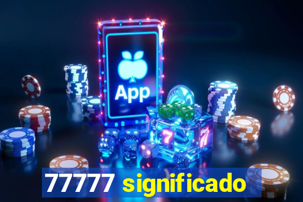 77777 significado