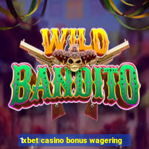 1xbet casino bonus wagering