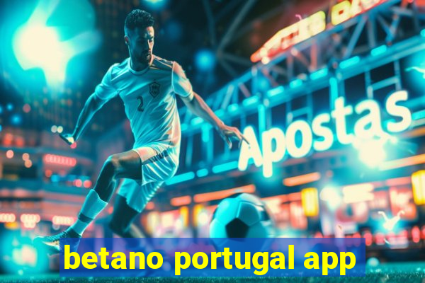 betano portugal app