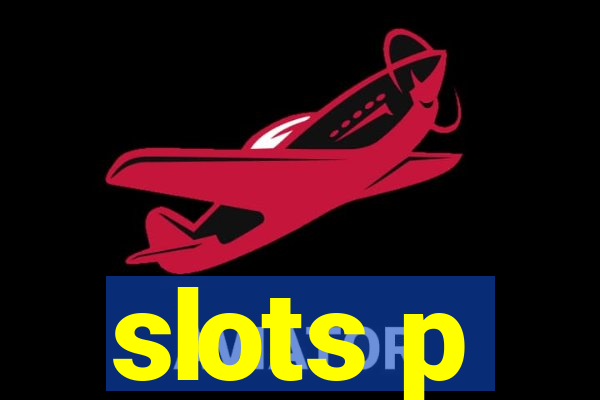 slots p