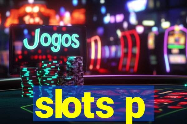 slots p