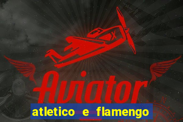 atletico e flamengo onde assistir