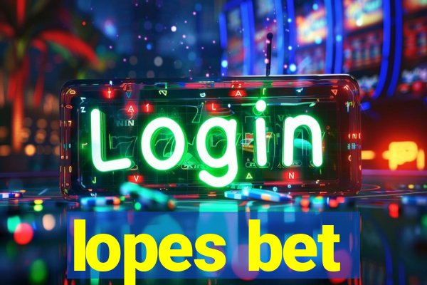 lopes bet