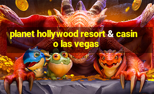 planet hollywood resort & casino las vegas