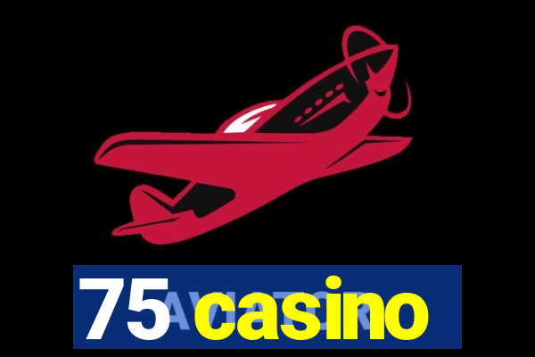 75 casino