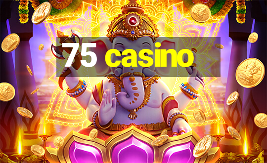 75 casino