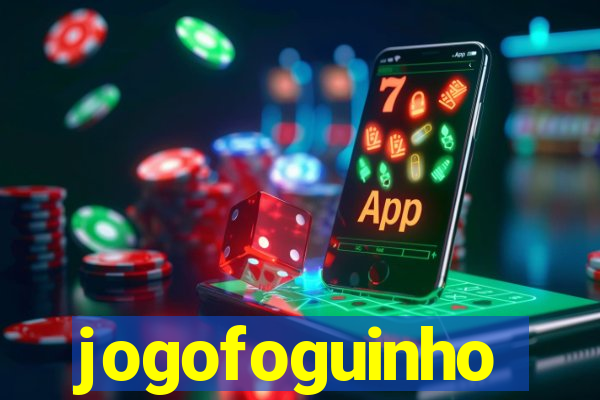 jogofoguinho