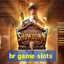 br game slots