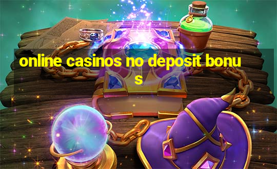 online casinos no deposit bonus