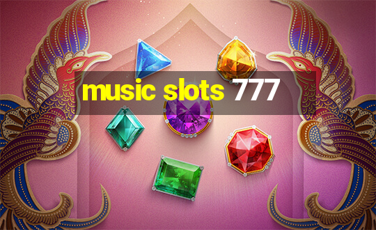 music slots 777