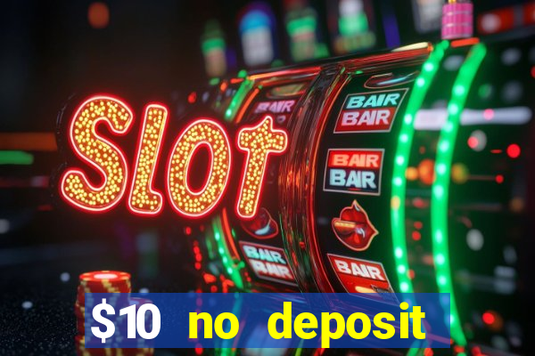 $10 no deposit mobile casino 2017