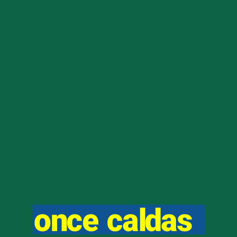 once caldas