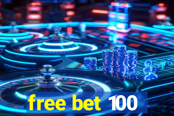 free bet 100