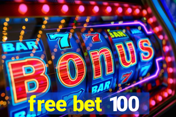 free bet 100