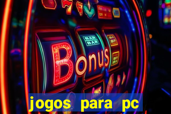 jogos para pc gratis windows 7