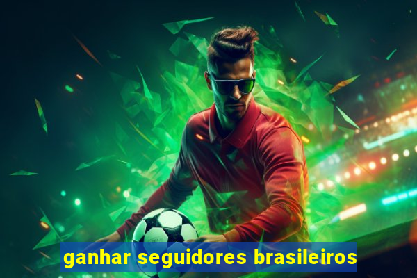 ganhar seguidores brasileiros