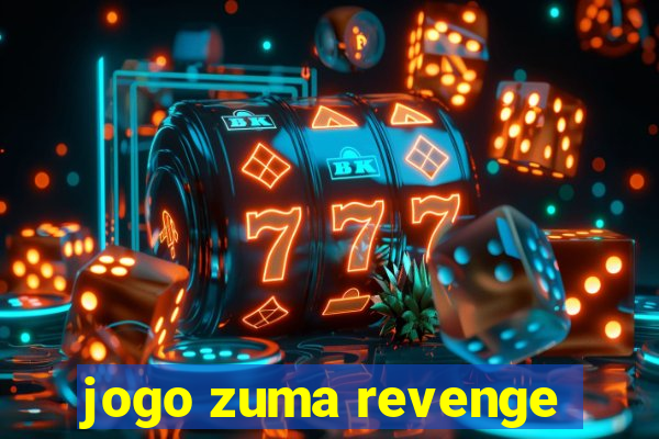 jogo zuma revenge