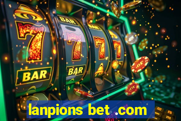 lanpions bet .com