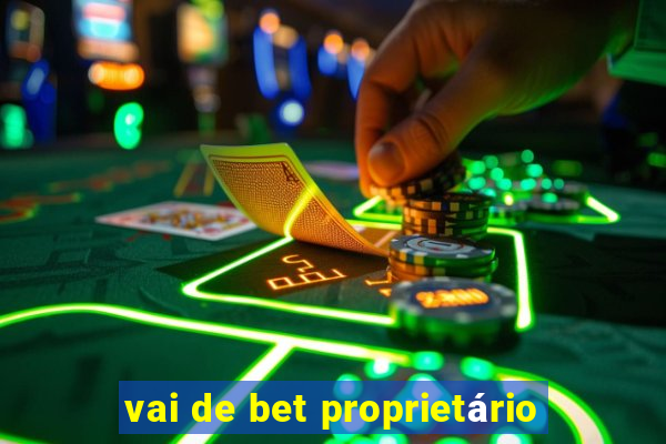 vai de bet proprietário