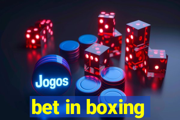 bet in boxing