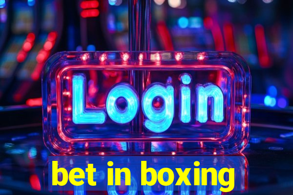 bet in boxing