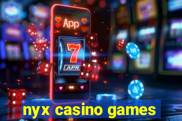 nyx casino games