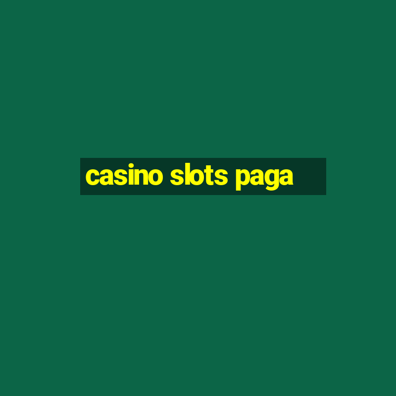 casino slots paga