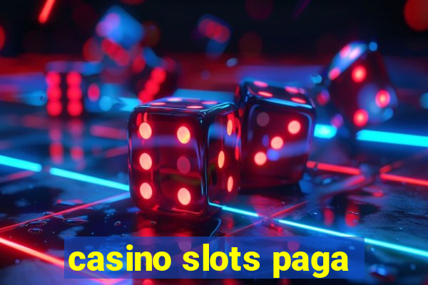 casino slots paga