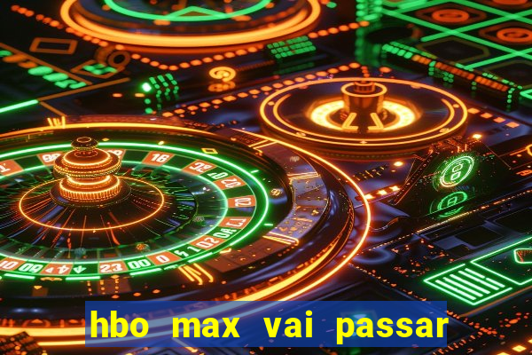 hbo max vai passar o jogo do corinthians hoje