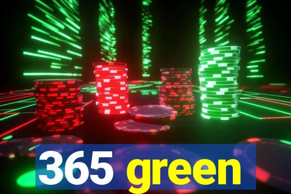 365 green