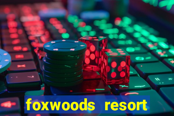 foxwoods resort casino ledyard ct